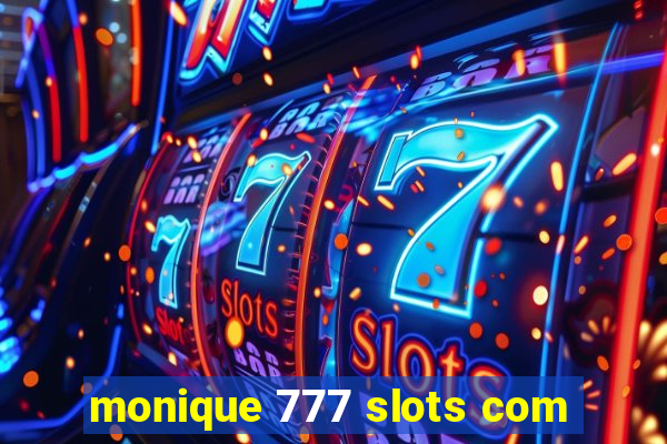 monique 777 slots com